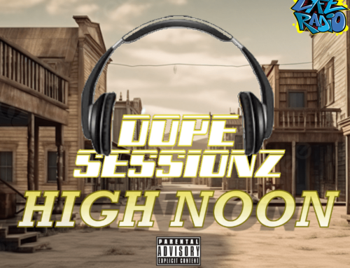 DOPE SESSIONZ – HIGH NOON #CyphLyfeReview